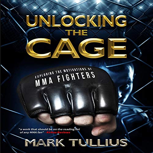 Unlocking the Cage: Exploring the Motivations of MMA Fighters Audiolibro Por Mark Tullius arte de portada