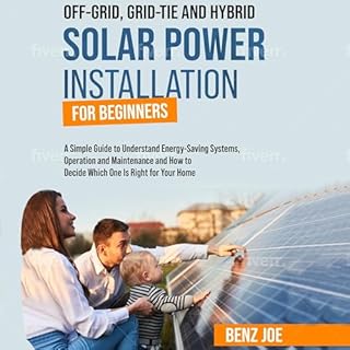 Off-Grid, Grid-Tie, and Hybrid Solar Power Installation for Beginners Audiolibro Por Benz Joe arte de portada