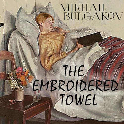 The Embroidered Towel Audiobook By Mikhail Bulgakov, S.E. Torrens - Translator cover art