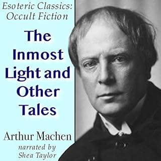 The Inmost Light and Other Tales: Esoteric Classics: Occult Fiction Audiobook By Arthur Machen cover art