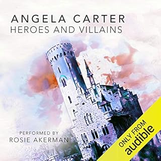 Heroes and Villains Audiobook By Angela Carter cover art