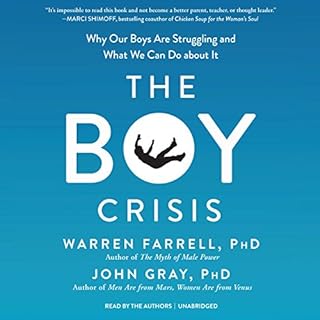 The Boy Crisis Audiobook By Warren Farrell PhD, John Gray PhD cover art