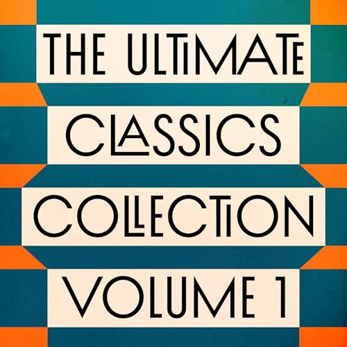 The Ultimate Classics Collection – Volume One: 15 Novels from Dostoyevsky, Dickens, Tolstoy, Melville, Brontë, &am