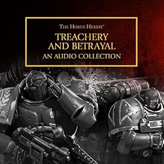 Treachery and Betrayal Audiolibro Por Aaron Desmki-Bowden, Anthony Reynolds, Gav Thorpe, Nick Kyme, Andrew Smillie, L.J. Goul