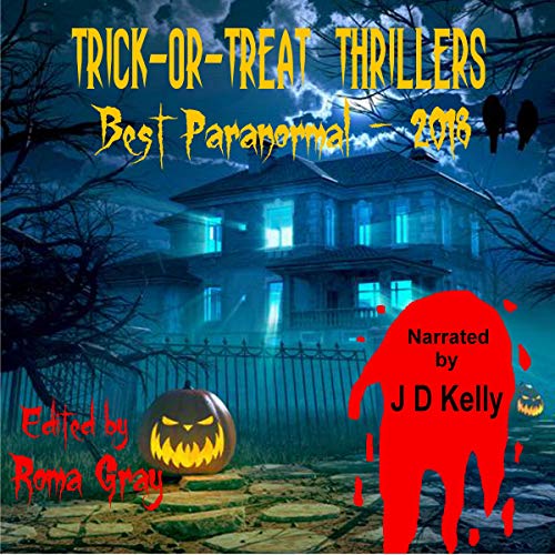 Trick-or-Treat Thrillers Audiolibro Por Roma Gray, David A. Simpson, Christopher Artinian, Kathryn Meyer Griffith, J. Tonzell