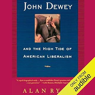 John Dewey & the High Tide of American Liberalism Audiolibro Por Alan Ryan arte de portada