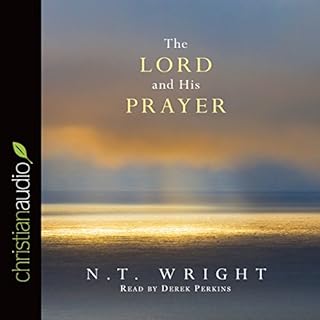 The Lord and His Prayer Audiobook By N. T. Wright cover art