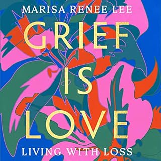 Grief Is Love Audiolibro Por Marisa Renee Lee arte de portada