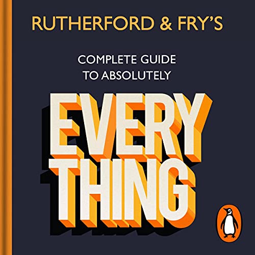 Rutherford and Fry’s Complete Guide to Absolutely Everything cover art