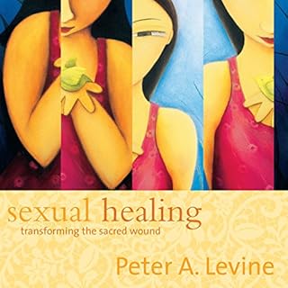 Sexual Healing Audiobook By Peter A. Levine PhD cover art