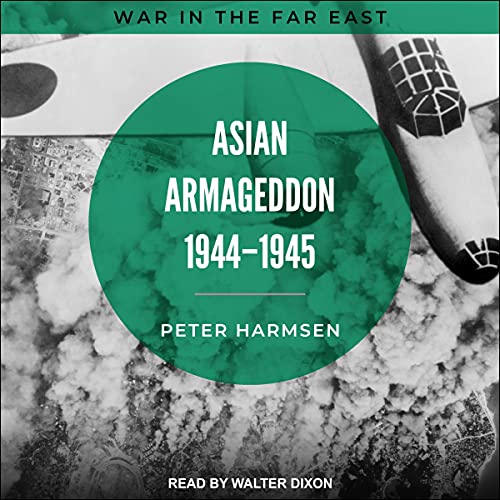 Asian Armageddon, 1944-45 Audiobook By Peter Harmsen cover art