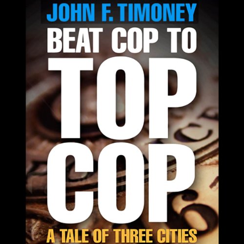 Beat Cop to Top Cop Audiolibro Por John F. Timoney arte de portada