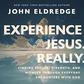 Experience Jesus. Really Audiolibro Por John Eldredge arte de portada