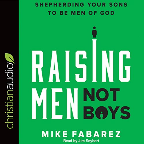 Raising Men, Not Boys Audiolibro Por Mike Fabarez arte de portada