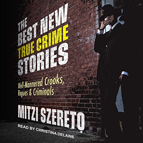 The Best New True Crime Stories Audiobook By Mitzi Szereto - editor cover art