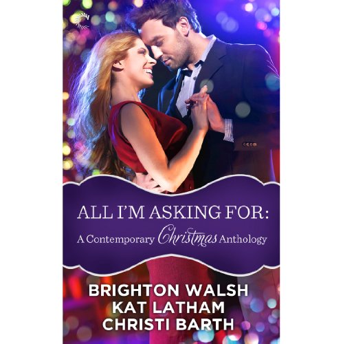 All I'm Asking For Audiobook By Christi Barth, Brighton Walsh, Kat Latham cover art