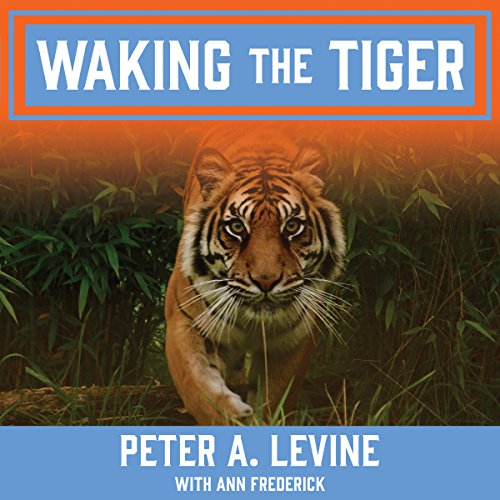 Waking the Tiger Audiolibro Por Peter A. Levine, Ann Frederick arte de portada