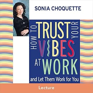 How to Trust Your Vibes at Work and Let Them Work for You Audiobook By Sonia Choquette cover art