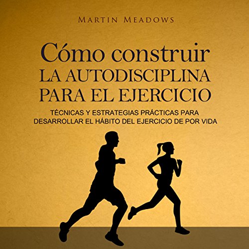 Cómo construir la autodisciplina para el ejercicio [How to Build Self-Discipline for Exercise] Audiolibro Por Martin M