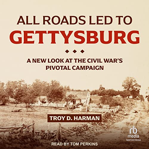 All Roads Led to Gettysburg Audiolibro Por Troy D. Harman arte de portada