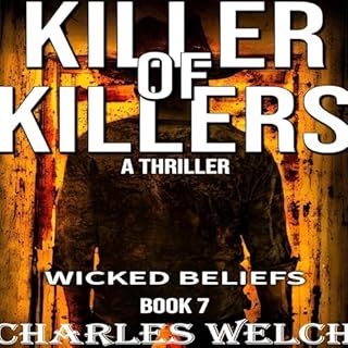 Killer of Killers 7: Wicked Beliefs Audiobook By Charles Welch cover art