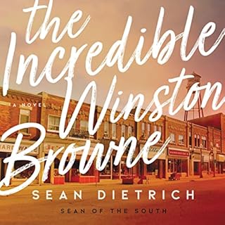 The Incredible Winston Browne Audiobook By Sean Dietrich cover art