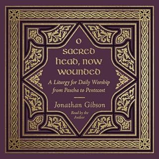 O Sacred Head, Now Wounded Audiolibro Por Jonathan Gibson arte de portada