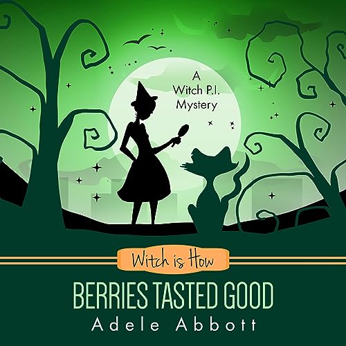 Witch Is how Berries Tasted Good Audiobook By Adele Abbott cover art