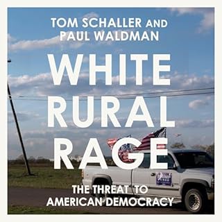 White Rural Rage Audiobook By Tom Schaller, Paul Waldman cover art