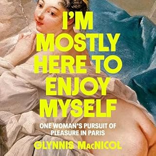 I'm Mostly Here to Enjoy Myself Audiolibro Por Glynnis MacNicol arte de portada