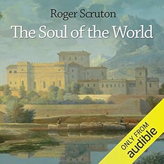 The Soul of the World Audiobook By Roger Scruton cover art