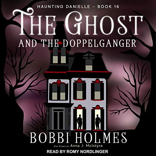 The Ghost and the Doppelganger Audiobook By Bobbi Holmes, Anna J. McIntyre cover art