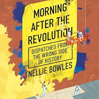 Morning After the Revolution Audiobook By Nellie Bowles cover art