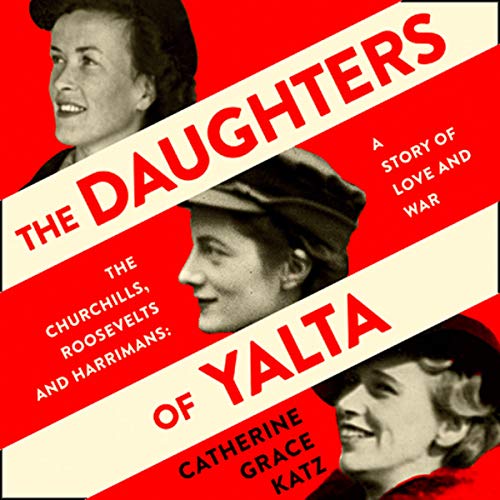 The Daughters of Yalta Audiobook By Catherine Grace Katz cover art