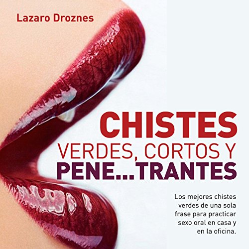 Chistes verdes, cortos y pene...trantes Audiobook By Lazaro Droznes cover art