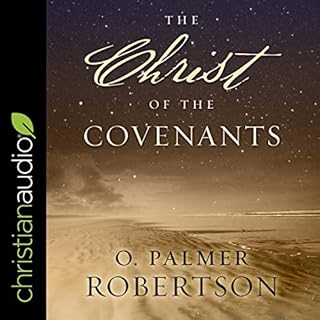 The Christ of the Covenants Audiobook By O. Palmer Robertson cover art