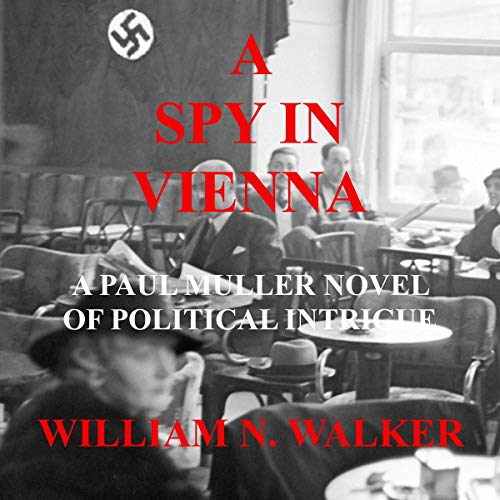 A Spy in Vienna Audiolibro Por William N. Walker arte de portada