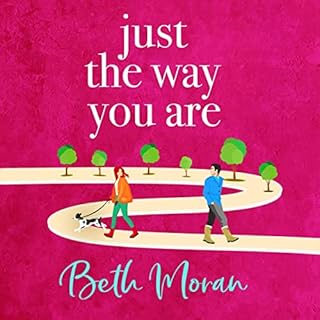 Just the Way You Are Audiobook By Beth Moran cover art