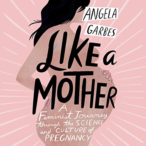 Like a Mother Audiobook By Angela Garbes cover art