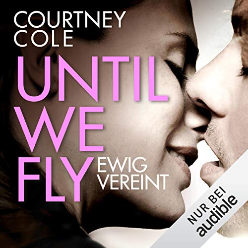 Until We Fly Audiobook By Courtney Cole cover art