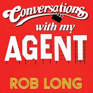 Conversations with My Agent (and Set Up, Joke, Set Up, Joke) Audiobook By Rob Long cover art