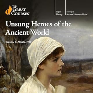 Unsung Heroes of the Ancient World Audiolibro Por Gregory S. Aldrete, The Great Courses arte de portada