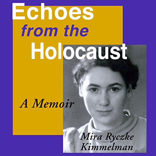 Echoes from the Holocaust Audiolibro Por Mira Ryczke Kimmelman arte de portada