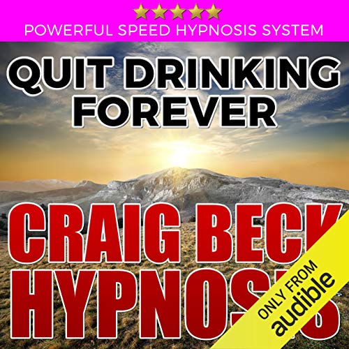 Quit Drinking Forever Audiobook By Craig Beck cover art