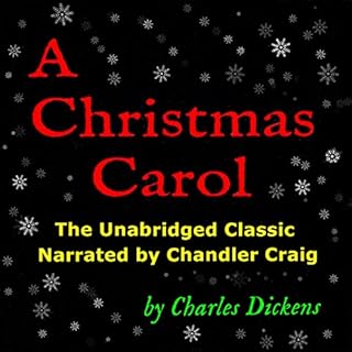 A Christmas Carol: The Unabridged Classic Narrated by Chandler Craig Audiolibro Por Charles Dickens arte de portada