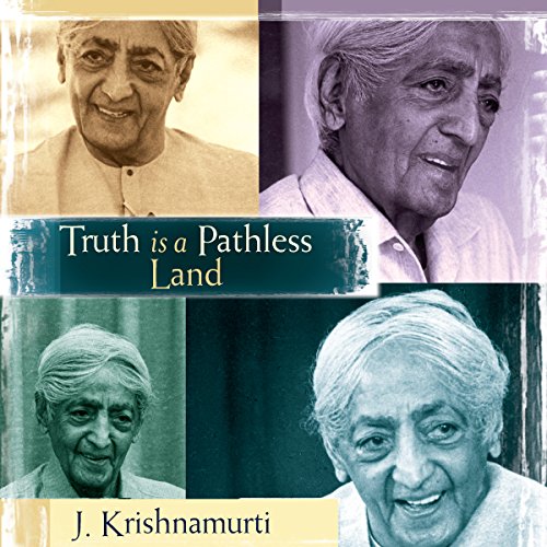 Truth Is a Pathless Land Audiobook By J. Krishnamurti cover art