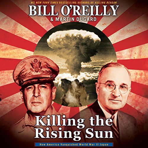 Killing the Rising Sun Audiobook By Bill O'Reilly, Martin Dugard cover art