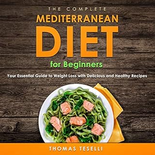 The Complete Mediterranean Diet for Beginners Audiobook By Thomas Teselli cover art