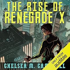 The Rise of Renegade X Audiobook By Chelsea M. Campbell cover art