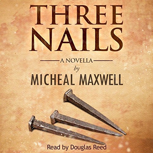 Three Nails Audiobook By Micheal Maxwell cover art